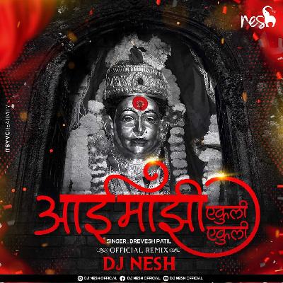 Aai Majhi Ekuli Ekuli -  (Official Remix) - DJ NeSH